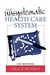 Our Unsystematic Health Care System by Grace Budrys