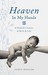 Heaven in My Hands A Midwife's Stories of Birth & Life by Nancy Spencer
