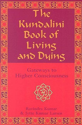 the-kundalini-book-of-living-and-dying-gateways-to-higher-consciousness