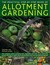 The Practical Step-By-Step Book of Allotment Gardening: The complete guide to growing fruit, vegetables and herbs on an allotment, packed with ... illustrated with more than 800 photographs