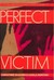 Perfect Victim The True Story of "The Girl in the Box" by Christine McGuire