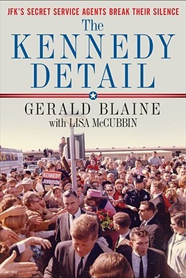 The Kennedy Detail: JFK's Secret Service Agents Break Their Silence