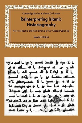 Reinterpreting Islamic Historiography: Harun Al-Rashid and the Narrative of the Abbasid Caliphate Lea libros completos en línea gratuitos sin descargar