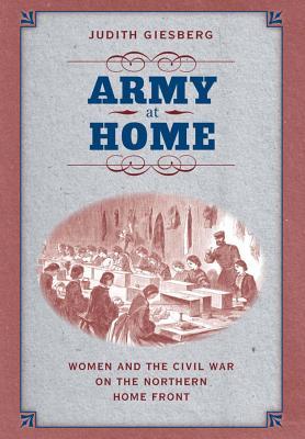 army-at-home-women-and-the-civil-war-on-the-northern-home-front
