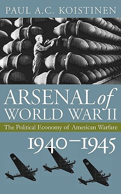 arsenal-of-world-war-ii-the-political-economy-of-american-warfare-1940-1945
