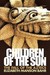 Children of the Sun The Fall of the Aztecs by Elizabeth Manson Bahr