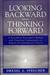 Looking Backward-Thinking Forward A Nuremberg Prosecutor's Memoir with Numerous Commentaries on Subjects of Contemporary Interest by Drexel A. Sprecher