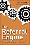 The Referral Engine: Teaching Your Business to Market Itself