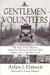 Gentlemen Volunteers The Story of the American Ambulance Drivers in the Great War by Arlen J. Hansen