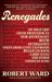 Renegades My Wild Trip from Professor to New Journalist with Outrageous Visits from Clint Eastwood, Reggie Jackson, Larry Flynt, and Other American Icons by Robert Ward