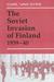 The Soviet Invasion of Finland, 1939-40 by Carl Van Dyke
