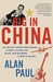 Big in China My Unlikely Adventures Raising a Family, Playing the Blues, and Becoming a Star in Beijing by Alan Paul