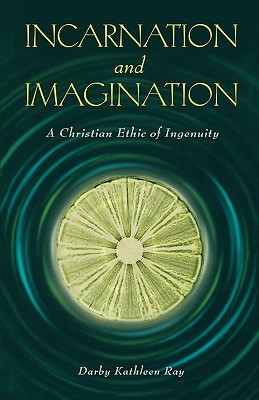 incarnation-and-imagination-a-christian-ethic-of-ingenuity