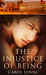 The Injustice of Being (Campus Cravings, #16) by Carol Lynne