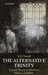 The Alternative Trinity Gnostic Heresy in Marlowe, Milton, and Blake by A.D. Nuttall