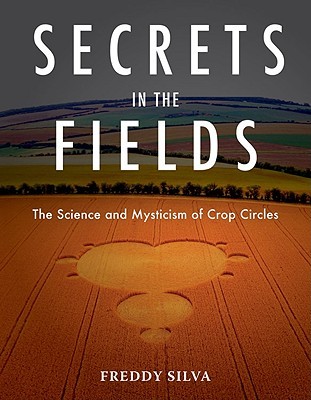 secrets-in-the-fields-the-science-and-mysticism-of-crop-circles