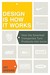 Design Is How It Works How the Smartest Companies Turn Products into Icons by Jay Greene