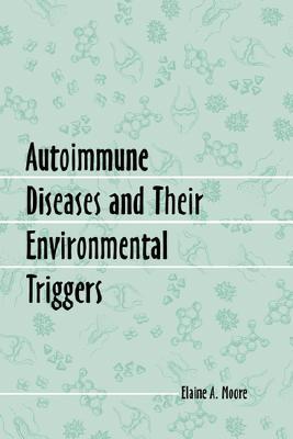 Autoimmune Diseases and Their Environmental Triggers FB2 PDF por Elaine A. Moore 978-0786413225