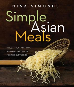 simple-asian-meals-irresistibly-satisfying-and-healthy-dishes-for-the-busy-cook