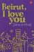 Beirut, I love you by Zena el Khalil