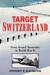 Target Switzerland Swiss Armed Neutrality In World War II by Stephen P. Halbrook