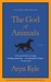 The God of Animals by Aryn Kyle