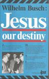 Jesus: Our Destiny