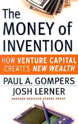 the-money-of-invention-how-venture-capital-creates-new-wealth
