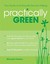 Practically Green Your Guide to Ecofriendly Decision-Making by Micaela Preston