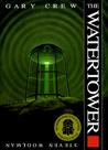 The Watertower by Gary Crew