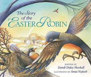 The Story Of Easter Robin By Dandi Daley Mackall