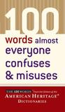 100 Words Almost Everyone Confuses and Misuses 100 Words Almost Everyone Confuses and Misuses