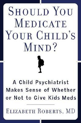 Libros de audio torrent gratis para descargar Should You Medicate Your Child's Mind?: A Child Psychiatrist Makes Sense of Whether to Give Kids Psychiatric Medication