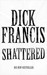 Shattered by Dick Francis