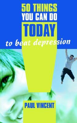 50 Things You Can Do Today to Beat Depression por Paul Vincent DJVU EPUB