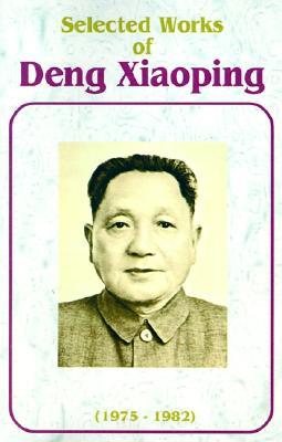 selected works of deng xiaoping 1975 1982 by deng xiaoping selected works of deng xiaoping