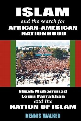 islam-and-the-search-for-african-american-nationhood-elijah-muhammad-louis-farrakhan-and-the-nation-of-islam