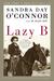 Lazy B Growing Up on a Cattle Ranch in the American Southwest by Sandra Day O'Connor