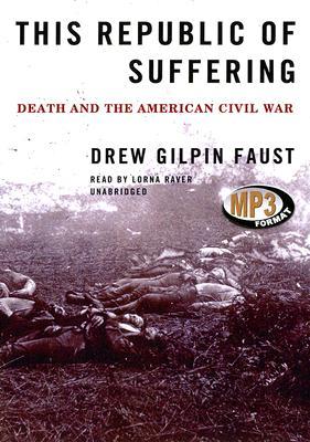 This Republic of Suffering: Death and the American Civil War