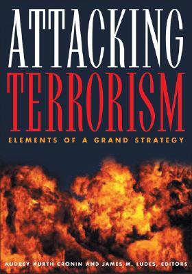attacking-terrorism-elements-of-a-grand-strategy