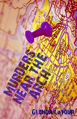 Murders Near the Arch por Glenda LaTour PDF iBook EPUB 978-1424173488