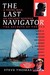 The Last Navigator A Young Man, an Ancient Mariner, the Secrets of the Sea by Steve Thomas