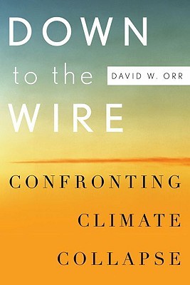 Down to the Wire: Confronting Climate Collapse