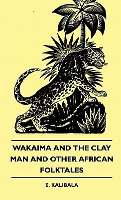 wakaima-and-the-clay-man-and-other-african-folktales