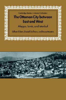 the-ottoman-city-between-east-and-west-aleppo-izmir-and-istanbul
