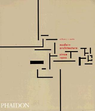 Modern Architecture William Curtis modern architecture since 1900william j.r. curtis Modern Architecture William Curtis modern architecture since 1900william j.r. curtis