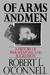 Of Arms and Men A History of War, Weapons, and Aggression by Robert L. O'Connell