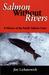 Salmon Without Rivers A History Of The Pacific Salmon Crisis by James A. Lichatowich