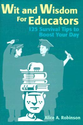 wit-and-wisdom-for-educators-125-survival-tips-to-boost-your-day