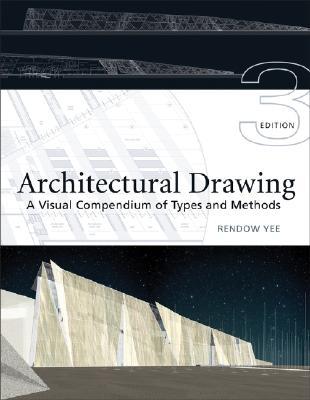 Architectural Drawing Types architectural drawing: a visual compendium of types and methods Architectural Drawing Types architectural drawing: a visual compendium of types and methods